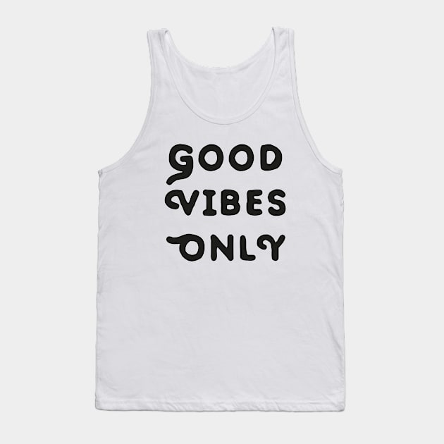 Good Vibes Only Bold Tank Top by mariacaballer